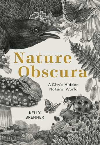 Mountaineers Books Nature Obscura, A City's Hidden Natural World
