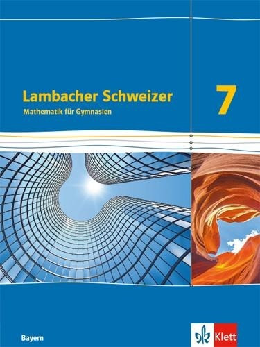 Lambacher Schweizer Mathematik 7. Ausgabe Bayern. Schülerbuch Klasse 7