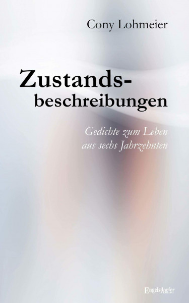 Zustandsbeschreibungen – Gedichte zum Leben aus sechs Jahrzehnten