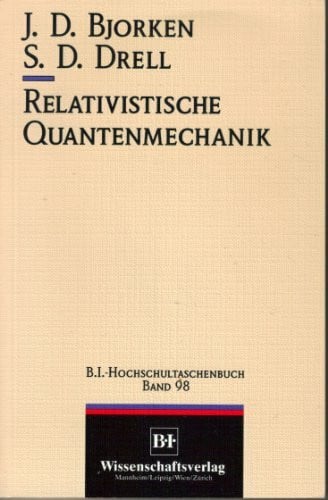 Relativistische Quantenmechanik (BI - Hochschultaschenbücher)