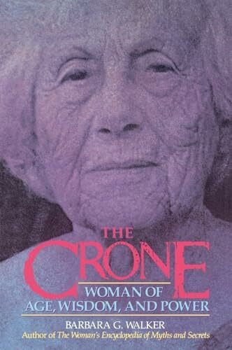 The Crone: Woman of Age, Wisdom, and Power