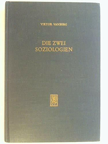 Die zwei Soziologien: Individualismus und Kollektivismus in der Sozialtheorie: Indivisualismus Und Kollektivismus in Der Sozialtheorie