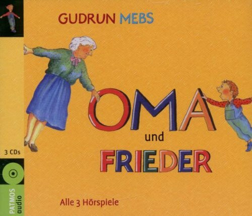 Oma und Frieder: Alle 3 Hörspiele (Oma, schreit der Frieder / Und wieder schreit der Frieder, Oma / Oma und Frieder - Jetzt schreien sie wieder)