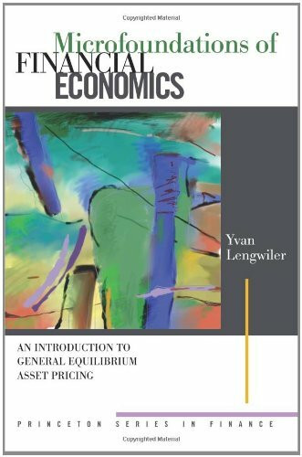 Microfoundations of Financial Economics: An Introducation to General Equilibrium Asset Pricing: An Introduction to General Equilibrium Asset Pricing (Princeton Series in Finance)