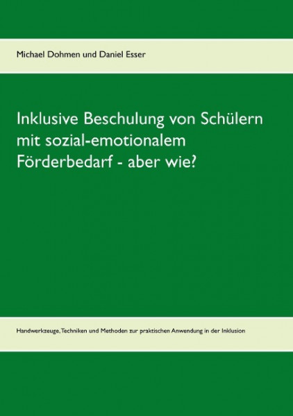 Inklusive Beschulung von Schülern mit sozial-emotionalem Förderbedarf - aber wie?