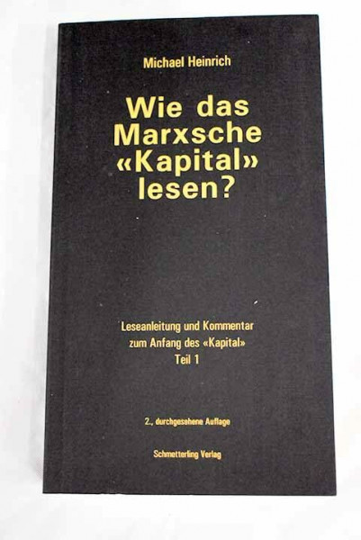 Wie das Marxsche "Kapital" lesen: Leseanleitung und Kommentar zum Anfang des 'Kapital' Teil 1