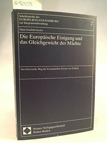 Die Europäische Einigung und das Gleichgewicht der Mächte. Der historische Weg der Europäischen Staaten zur Einheit