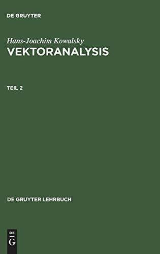 Hans-Joachim Kowalsky: Vektoranalysis. Teil 2