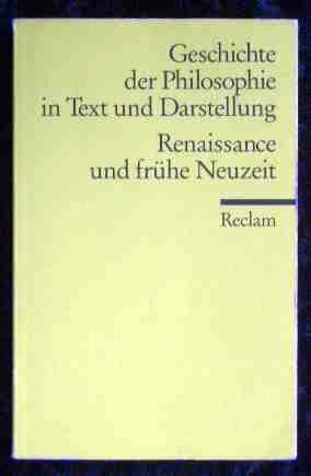 Geschichte der Philosophie in Text und Darstellung, Bd 3: Renaissance und frühe Neuzeit