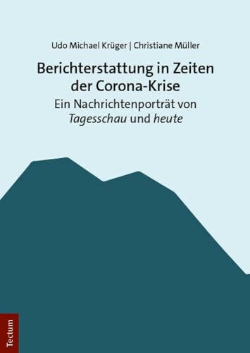Berichterstattung in Zeiten der Corona-Krise: Ein Nachrichtenporträt von Tagesschau und heute