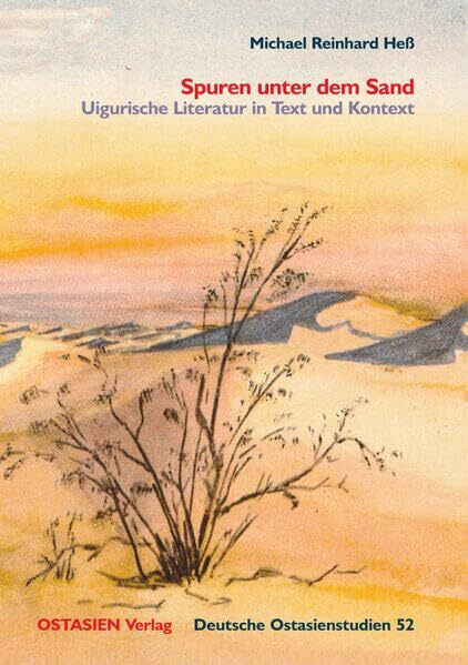 Spuren unter dem Sand: Uigurische Literatur in Text und Kontext (Deutsche Ostasienstudien)