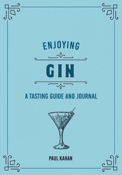 Enjoying Gin: A Tasting Guide and Journal