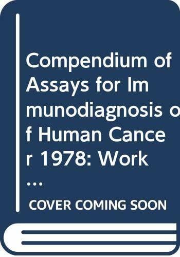 Compendium of Assays for Immunodiagnosis of Human Cancer 1978: Workshop Proceedings (Compendium of Assays for Immunodiagnosis of Human Cancer: Workshop Proceedings)