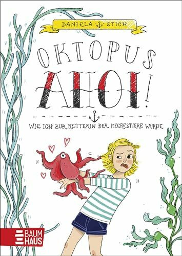 Oktopus Ahoi! Wie ich zur Retterin der Meerestiere wurde: Humorvolle Tagebuchroman-Reihe für Kinder ab 8 (Rebella Rosin, Band 2)