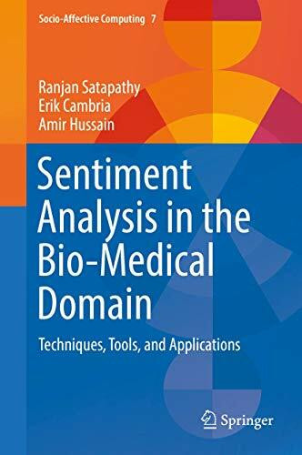Sentiment Analysis in the Bio-Medical Domain: Techniques, Tools, and Applications (Socio-Affective Computing, 7, Band 7)