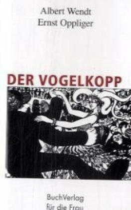 Der Vogelkopp: Ein Märchen von Albert Wendt