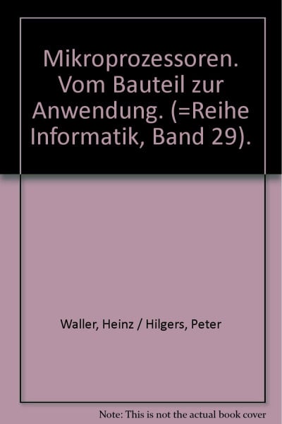 Mikroprozessoren. Vom Bauteil zur Anwendung. (=Reihe Informatik, Band 29).