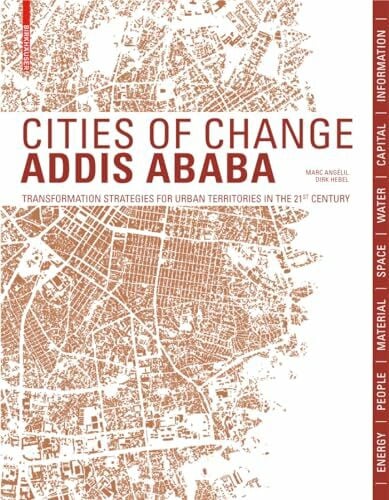 Cities of Change Addis Ababa: Transformation Strategies for Urban Territories in the 21st Century