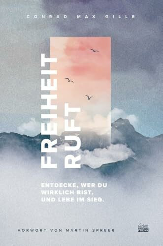 Freiheit ruft!: Entdecke, wer du bist und lebe im Sieg,