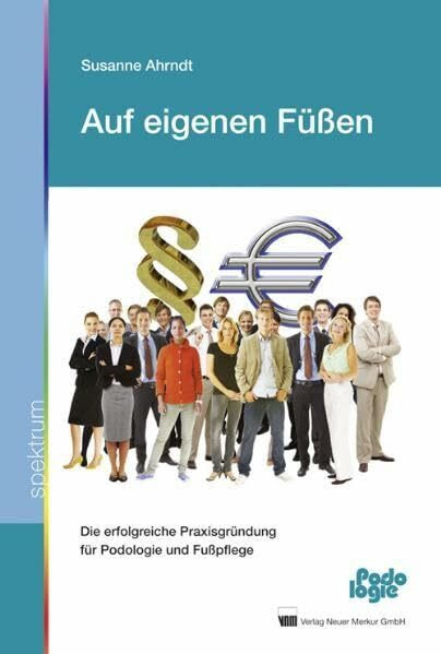 Auf eigenen Füßen: Die erfolgreiche Praxisgründung für Podologie und Fußpflege