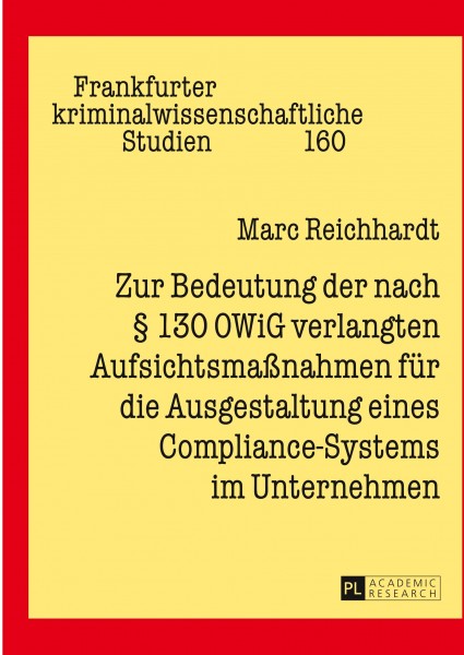 Zur Bedeutung der nach § 130 OWiG verlangten Aufsichtsmaßnahmen für die Ausgestaltung eines Compliance-Systems im Unternehmen