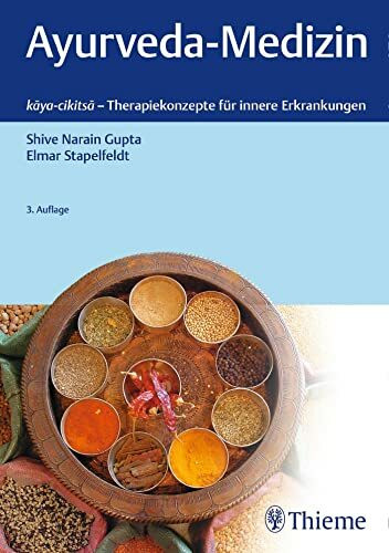 Ayurveda-Medizin: kaya-cikitsa - Therapiekonzepte für innere Erkrankungen