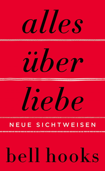 Alles über Liebe. Neue Sichtweisen: New York Times-BESTSELLER | Deutsche Ausgabe von TikTok-Liebling »All About Love« | Beziehung | Partnerschaft | Persönliche Entwicklung
