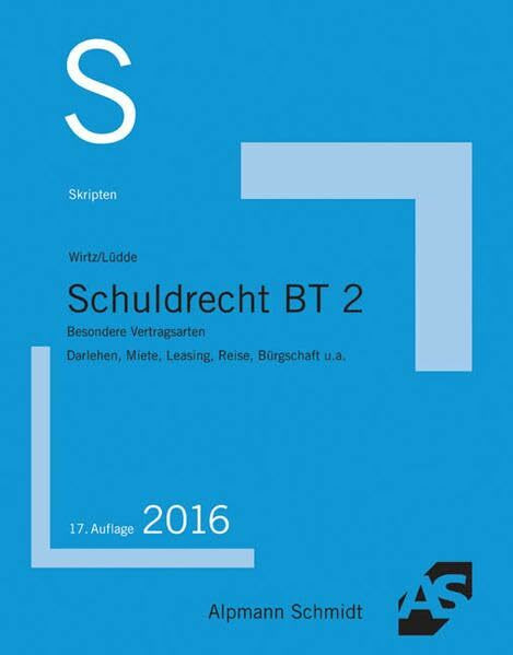 Skript Schuldrecht BT 2: Besondere Vertragsarten: Darlehen, Miete, Leasing, Reise, Bürgschaft u.a