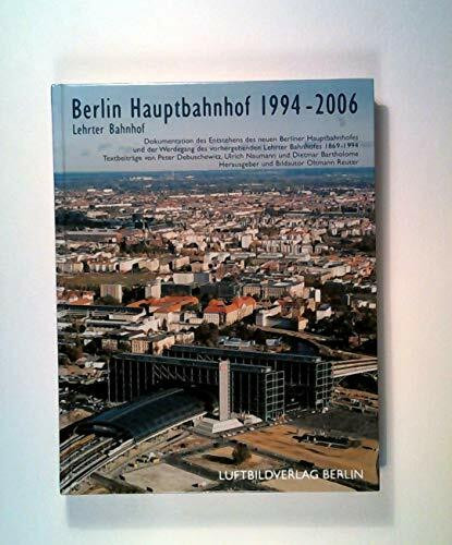 Berlin Hauptbahnhof 1994-2006 - Lehrter Bahnhof