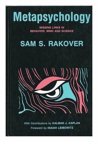 Metapsychology: Missing Links in Behavior, Mind and Science Metapsychology: Missing Links in Behavior, Mind and Science