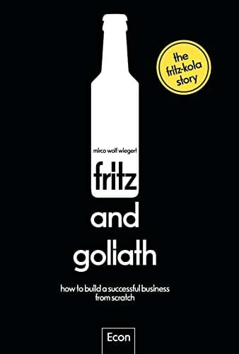 fritz and goliath: How to build a successful business from scratch | Englische Ausgabe: A start-up story with tips and insights told by the founder fritz and goliath: How to build a successful business from scratch | Englische Ausgabe: A start-up story with tips and insights told by the founder