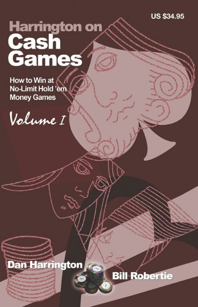 Harrington on Cash Games: Volume I: How to Win at No-Limit Hold 'em Money Games