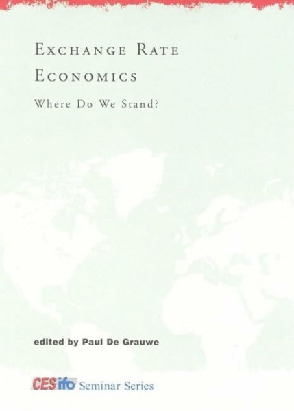 Exchange Rate Economics: Where Do We Stand? (CESIFO SEMINAR SERIES)