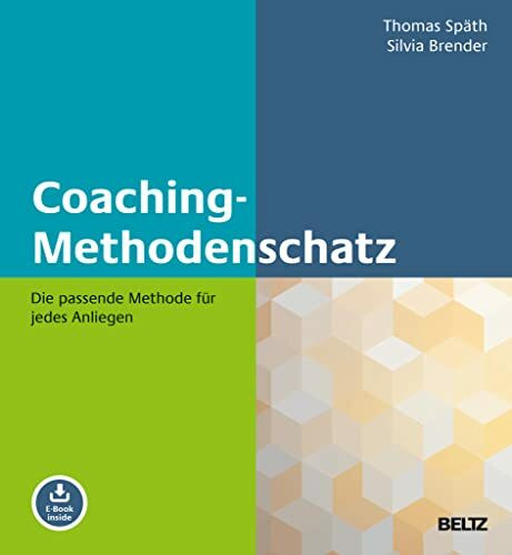 Coaching-Methodenschatz: Die passende Methode für jedes Anliegen. Mit E-Book inside (Methoden und Techniken – Training, Coaching und Beratung in der Praxis)