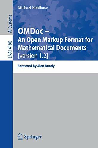 Omdoc - An Open Markup Format For Mathematical Documents [Version 1.2]: Foreword By Alan Bundy (Lecture Notes In Computer Science / Lecture Notes In ... Notes in Computer Science, 4180, Band 4180)