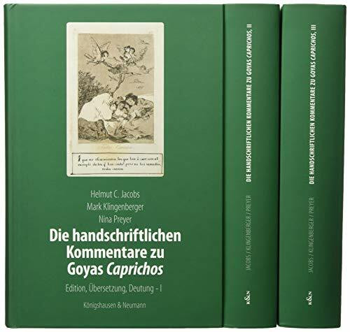 Die handschriftlichen Kommentare zu Goyas ,Caprichos’: Edition, Übersetzung, Deutung. Band 1 - 678 Seiten, Band 2 - 632 Seiten, Band 3 - 714 Seiten.