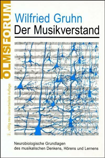 Der Musikverstand: Neurobiologische Grundlagen des musikalischen Denkens, Hörens und Lernens (Olms Forum)