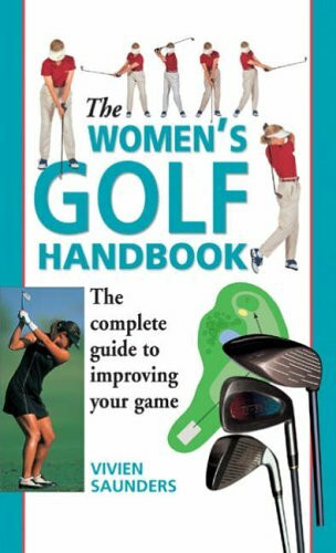 Apple The Women's Golf Handbook, The Complete Guide To Improving Your Game