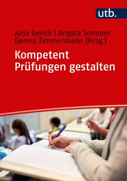 Kompetent Prüfungen gestalten: 53 Prüfungsformate für die Hochschullehre
