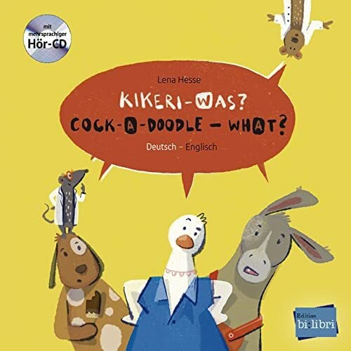Kikeri – was? (Deutsch-Englisch): Zweisprachiges Kinderbuch mit mehrsprachiger Audio-CD (Kikeri ̶ was?)