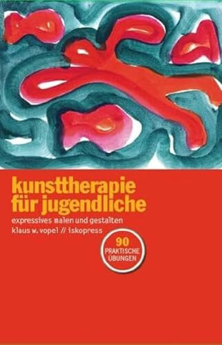 Kunsttherapie für Jugendliche: 90 Ideen zum Malen und Gestalten