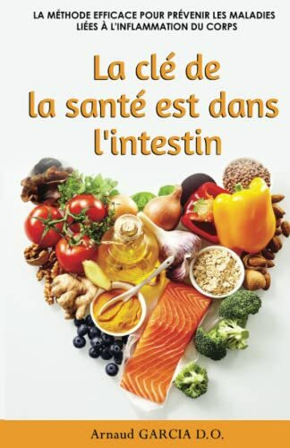 La clé de la santé est dans l'intestin: Le rôle du microbiote intestinal dans les douleurs et inflammations chronique du corps