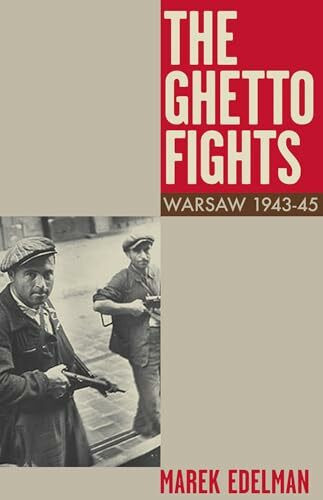 The Ghetto Fights: Warsaw 1943-45