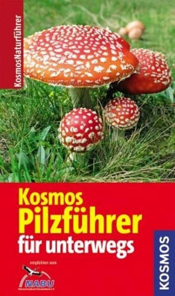 Kosmos Pilzführer für unterwegs: 165 Arten, über 250 Abbildungen