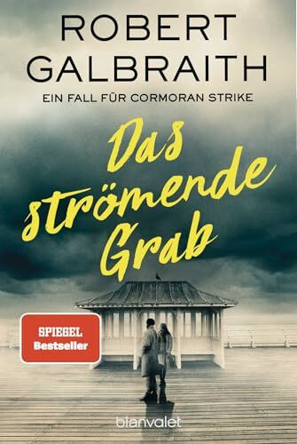 Das strömende Grab: Ein Fall für Cormoran Strike (Die Cormoran-Strike-Reihe, Band 7)