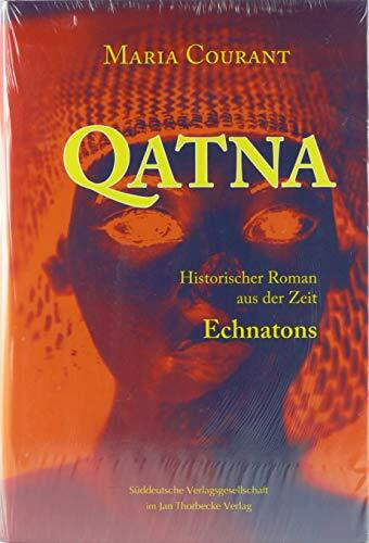 Qatna: Ein historischer Roman aus der Zeit Echnatons
