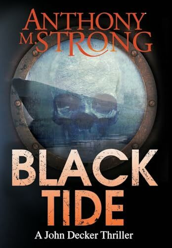 Black Tide: A Supernatural Horror Thriller (The John Decker Supernatural Thriller Series, Band 6)