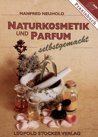 Naturkosmetik und Parfum selbstgemacht