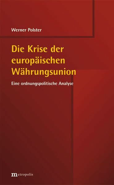 Die Krise der europäischen Währungsunion: Eine ordnungspolitische Analyse