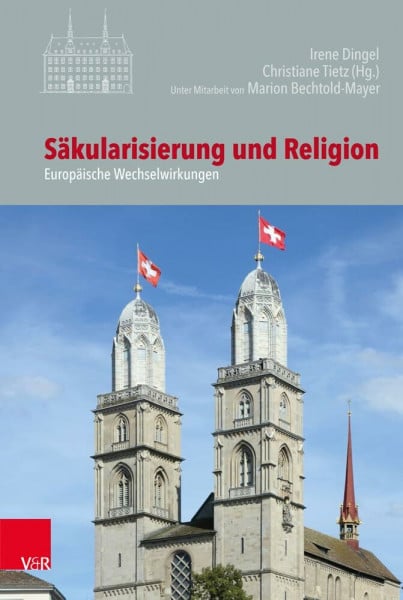 Säkularisierung und Religion: Europäische Wechselwirkungen (Veröffentlichungen des Instituts für Europäische Geschichte Mainz - Beihefte, Band 123)